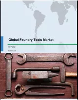 Global Foundry Tools Market 2017-2021